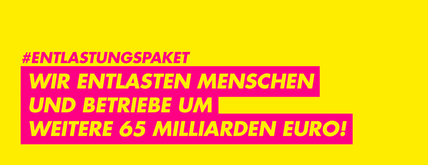 Entlastungspaket: Wir entlasten Menschen und Betriebe um weitere 65 Milliarden Euro